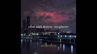close with desires (Sped Up) - teo glacier (Official Lyric Video)