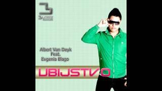 Albert Van Deyk Ft. Evgenia Blago - Ubijstvo (Albert Van Deyk Re work 2012)