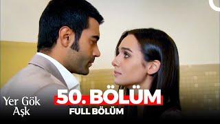 Yer Gök Aşk 50. Bölüm