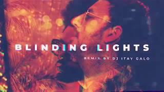 The Weeknd - Blinding Lights (Itay Galo Remix) | איתי גלו