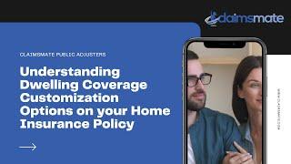 Understanding Dwelling Coverage Customization Options On Your Home Insurance Policy | Claimsmate