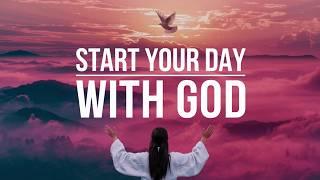 Begin With God Every Day And See What Happens | A Blessed Prayer To Begin Your Day