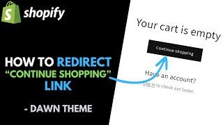 Shopify Dawn Theme: How to Redirect "Continue Shopping" Button/Link on Cart Page