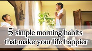 5 simple morning habits that make Your Life Happier!