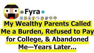 My Wealthy Parents Called Me a Burden, Refused to Pay for College, & Abandoned Me—Years Later...