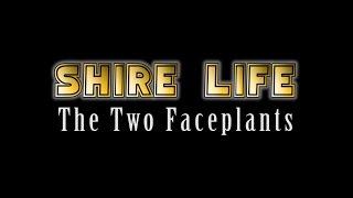 Shire Life: The Two Faceplants