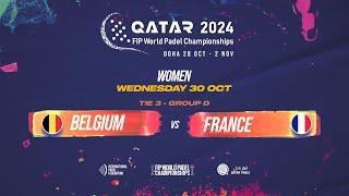  BELGIUM vs FRANCE   - Women - Tie 3 - GROUP D - FIP WORLD PADEL CHAMPIONSHIPS QATAR 2024