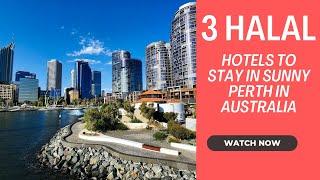 3 Highly Rated Muslim Friendly Hotels to Stay in Sunny Perth