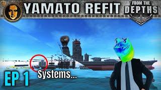 Fixing the Systems - From the Depths: Refitting Martincitopants' Ultra Battleship Yamato EP1