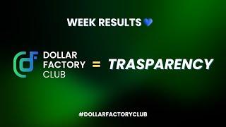 Dollar Factory Club = Transparency | Week Results