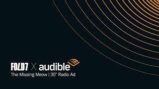 Audible There's More To Imagine When You Listen | 30" Radio Campaign | The Missing Meow | Fold7