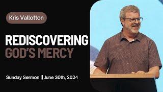 Rediscovering God’s Mercy || Sunday Sermon Kris Vallotton