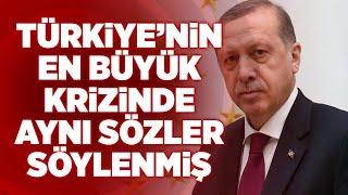 Türkiye'nin En Büyük Krizinde de Aynı Sözler Söylenmiş! Erdoğan'ın Ekonomik Kurtuluş Savaşı... Haber