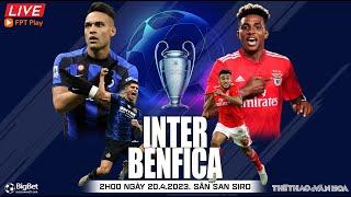 Soi kèo, nhận định bóng đá Inter vs Benfica | Tứ kết Cúp C1 | Trực tiếp FPT Play (2h00 ngày 19/4)