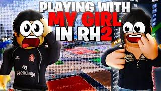 PLAYING RH2 SEASON 4 WITH MY GIRL | Rh2 The Journey