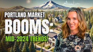 Portland OR Real Estate Market Update: Mid-Year 2024 Trends and Insights