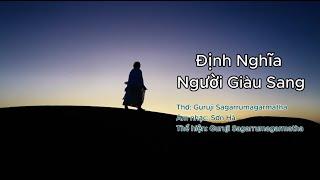 MV: ĐỊNH NGHĨA NGƯỜI GIÀU SANG | GURUJI SAGARRUMAGARMATHA