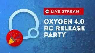 Oxygen 4.0 Release Candidate Drop - It's Time to Party!