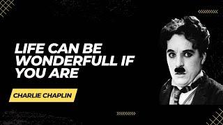 Life can be wonderful CHARLIE CHAPLIN #quotes about life #inspiration #inpirational #motivation