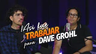 TRABAJE CON DAVE GROHL, EL SECRETO PARA TRABAJAR CON BANDAS INTERNACIONALES  | Exael Salcedo #37