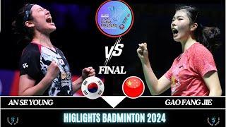 FINAL | AN Se Young (KOR) vs GAO Fang Jie (CHN)[WS] LI-NING china Masters 2024