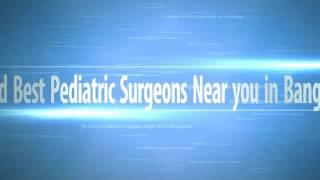 Best Pediatric Surgeons in Bengaluru, Pediatric Surgery Specialists in Bengaluru