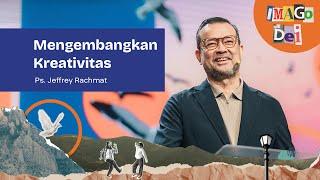 Mengembangkan Kreativitas | Ps. Jeffrey Rachmat