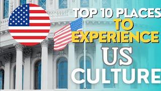 Top 10 Places to Experience Authentic US Culture in 2024 |Top 10 Places