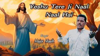 Yeshu Tere Ji Naal Naal Hai/ By Major Masih  (official video ) Rk Record Present