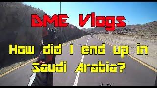 DME Vlogs: How Did I End Up In Saudi Arabia? A Bittersweet Story