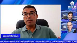 GEORGE BITENCOURT FALOU SOBRE EXPOSIÇÃO FOTOGRÁFICA QUE RALIZARÁ EM SAJ