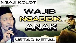 KOLOT WAJIB NGADIDIK ANU JADI ANAK || ABAH UMED USTAD METAL SUBANG JAWA BARAT