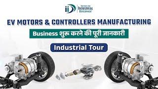 How to Start EV Motors & Controllers Manufacturing Business | Industrial Tour