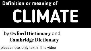 Definition or Meaning of Climate by Oxford Dictionary and Cambridge Dictionary