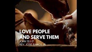 LOVE PEOPLE AND SERVE THEM | Rev. Jose Ramos Jr.