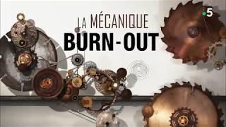 France 5 - 14/2/18 - Le monde en face - La mécanique burn out