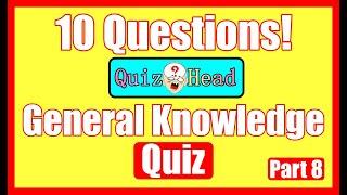 General Knowledge Quick Quiz Trivia 10 Questions & Answers (Part 8)