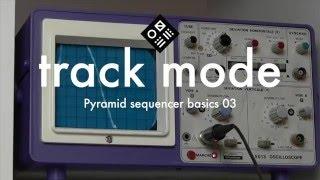 Pyramid Sequencer Basics — 03/track mode