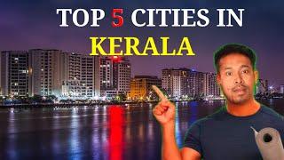 Top 5 most developed cities in Kerala 2024  || Informative video of top 5 cities in Kerala 