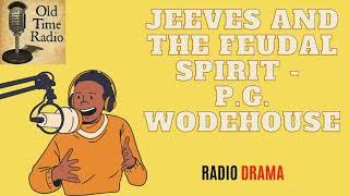 Jeeves and the Feudal Spirit - P.G. Wodehouse - Old Time Radio