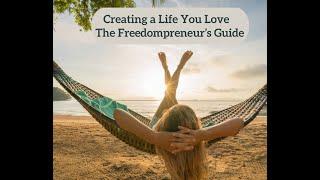 Creating a Life You Love  The Freedompreneur s Guide