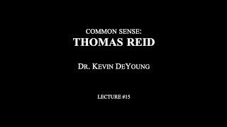 Lecture 15 - Common Sense: Thomas Reid