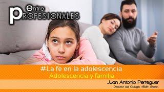 E.P. La fe en la adolescencia: (3/5) Adolescencia y familia