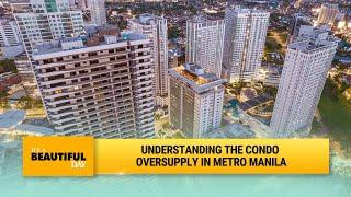 Understanding the condo oversupply in Metro Manila | It's A Beautiful Day