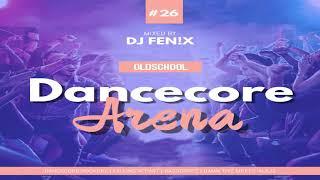 Dancecore Arena Oldschool #26 (mixed by Dj Fen!x)