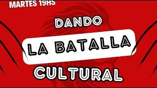 DANDO LA BATALLA CULTURAL