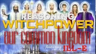 "our common kingdom"/Reasoning Witchpower