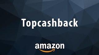 Обзор кэшбэк сервиса Topcashback. Как зарегистрироваться в Topcashback