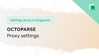 How to set up a proxy in Octoparse
