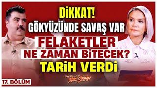 Gökyüzünde Savaş Var! Felaketler Ne Zaman Bitecek? Güçlü Metin Tarih Verdi! | İlkay Buharalı